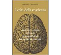 I volti della coscienza. Il cervello è organo necessario ma non sufficiente per spiegare la coscienza