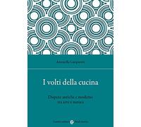 I volti della cucina. Dispute antiche e moderne tra arte e natura