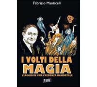 I volti della magia. Viaggio in una credenza immortale
