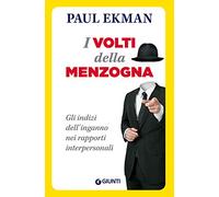 I volti della menzogna. Gli indizi dell'inganno nei rapporti interpersonali