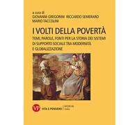 I volti della povertà. Temi, parole, fonti per la storia dei sistemi di supporto sociale tra modernità e globalizzazione