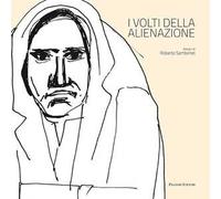 I volti dell'alienazione. Disegni di Roberto Sambonet. Catalogo della mostra (Roma, 25 marzo-3 maggio 2015). Ediz. illustrata