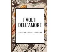 I volti dell'amore: Le guerriere della penna