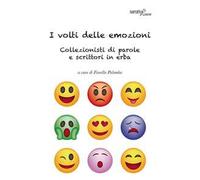 I volti delle emozioni. Collezionisti di parole e scrittori in erba