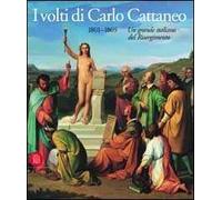 I volti di Carlo Cattaneo 1801-1869. Ediz. illustrata