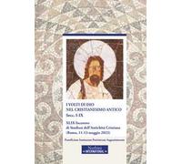 I volti di Dio nel cristianesimo antico. Secc.I-IX
