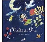 I volti di Dio. Per i più piccoli. Ediz. illustrata