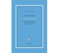 I volti di Galileo. Fortuna e trasformazione dell’immagine galileiana tra XVII e XIX secolo