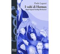 I volti di Hermes. Magie, inganni, sortilegi, rivelazioni