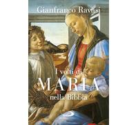 I volti di Maria nella Bibbia. Trentuno «icone» bibliche - Ravasi Gianfranco