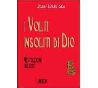 I volti insoliti di Dio. Meditazioni bibliche