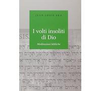 I volti insoliti di Dio. Meditazioni bibliche