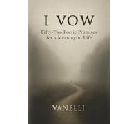 I Vow: Fifty-Two Poetic Promises for a Meaningful Life