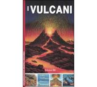 I vulcani. Ediz. illustrata