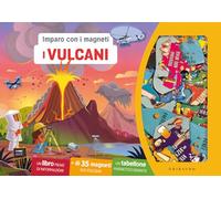 I vulcani. Imparo con i magneti. Con 35 magneti