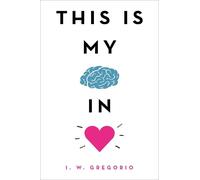 I. W. Gregorio This Is My Brain in Love (Copertina rigida)