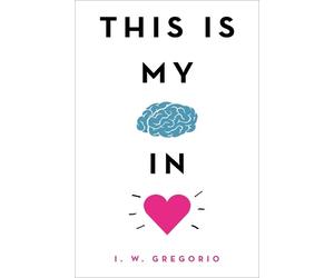 I. W. Gregorio This Is My Brain in Love (Copertina rigida)