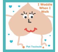 I Waddle When I Walk: A Story of Self-love, Acceptance, and Kindness