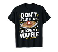 I waffle non mi parlano prima del mio waffle Maglietta