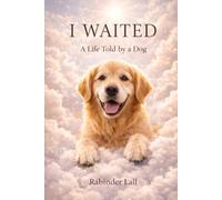 I WAITED: A Life Told by a Dog