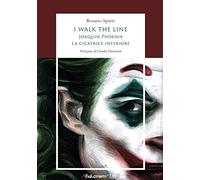 I walk the line. Joaquin Phoenix. La cicatrice interiore