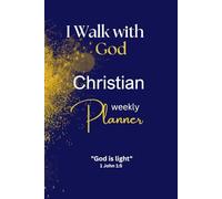 I Walk with God Christian Weekly Planner: Organize Your Days with Scripture at the Center