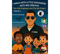 I Walk With Little Engineers With Big Dreams: Volume 2 - The Little Engineers and The Sky Project