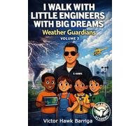I Walk With Little Engineers With Big Dreams: Volume 3 - Weather Guardians