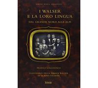 I walser e la loro lingua. Dal grande nord alle Alpi. Cofanetto