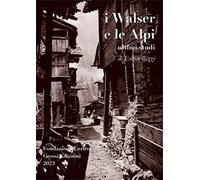 I Walser e le Alpi. Ultimi studi