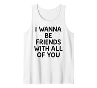 I Wanna Be Friends with all of You White Lie Party Divertente Divertimento Canotta