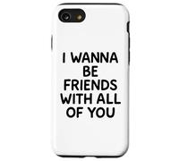 I Wanna Be Friends With All Of You White Lie Party Divertente Divertimento Custodia per iPhone SE (2020) / 7/8