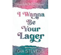 I Wanna Be Your Lager: A Brother's Best Friend Romantic Comedy