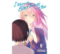 I Wanna Do Bad Things With You 6: Volume 6