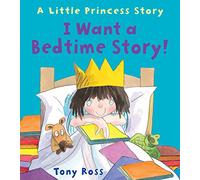 I Want a Bedtime Story! (Little Princess)