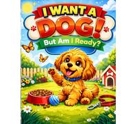 I Want a Dog: But Am I Ready?