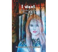 I Want...: A Story of a Certain Love Written in Poems