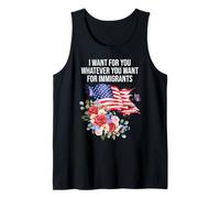 I Want For You Whatever You Want for Immigrants Floral Flag Canotta