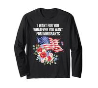 I Want For You Whatever You Want for Immigrants Floral Flag Maglia a Manica