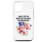 I Want For You Whatever You Want for Immigrants Made US Flag Custodia per iPhone 12/12 Pro