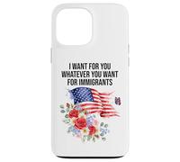 I Want For You Whatever You Want for Immigrants Made US Flag Custodia per iPhone 13 Pro Max