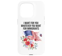 I Want For You Whatever You Want for Immigrants Made US Flag Custodia per iPhone 15 Pro
