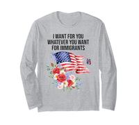 I Want For You Whatever You Want for Immigrants Made US Flag Maglia a Manica