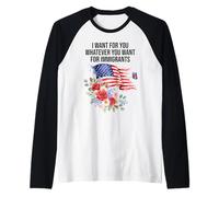 I Want For You Whatever You Want for Immigrants Made US Flag Maglia con Maniche Raglan