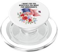 I Want For You Whatever You Want for Immigrants Made US Flag PopSockets PopGrip per MagSafe