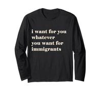 I want for you whatever you want for immigrants Maglia a Manica
