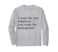 I want for you whatever you want for immigrants Maglia a Manica