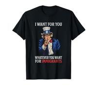 I Want for You Whatever You Want for Immigrants Zio Sam Maglietta