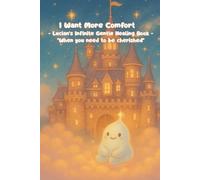 I Want More Comfort ~ Lucian's Infinite Gentle Healing Book ~: "When you need to be cherished"