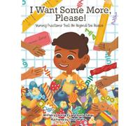 I Want Some More, Please!: Yummy Fractions That Go Beyond the Basics